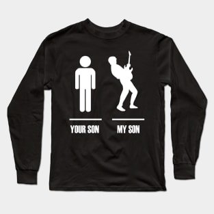 Your Son My Son Funny Rockstar Music Long Sleeve T-Shirt